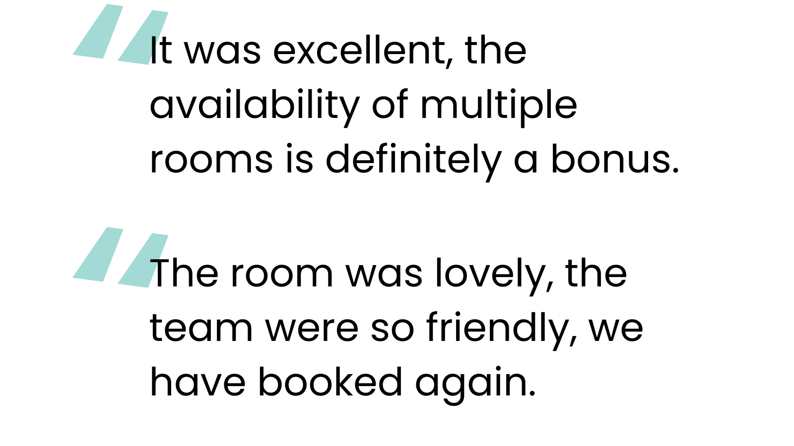 The room was lovely, the team were so friendly, we have booked again. 